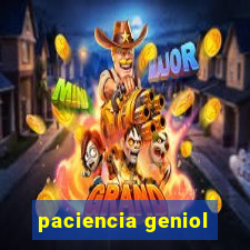 paciencia geniol